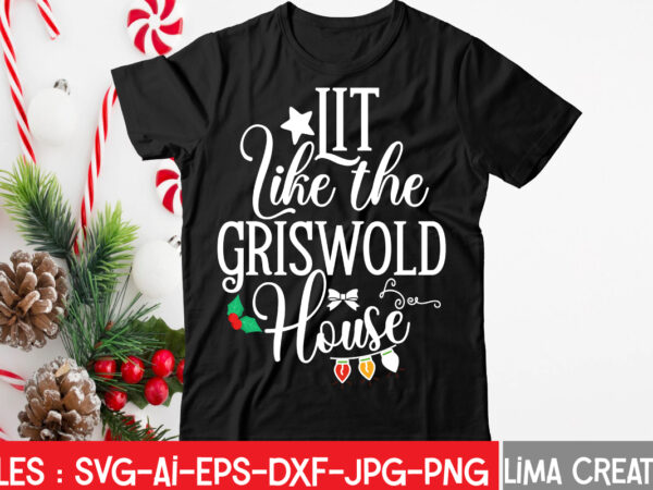Lit like the griswold house t-shirt design,digital download only. one. zip with the 6 flowing files: = 1 svg file (layered file). = 1 eps file (high-quality vector). = 1