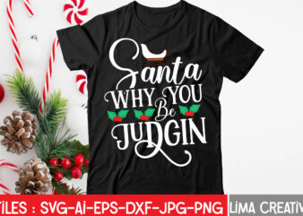 Santa Why You Be Judgin T-shirt Design,Christmas SVG Bundle, Christmas SVG, Merry Christmas SVG, Christmas Ornaments svg, Winter svg, Santa svg, Funny Christmas Bundle svg Cricut CHRISTMAS SVG Bundle, CHRISTMAS