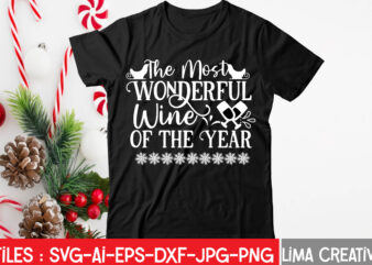 The most Wonderful Wine Of The Year T-shirt Design,Christmas SVG Bundle, Christmas SVG, Merry Christmas SVG, Christmas Ornaments svg, Winter svg, Santa svg, Funny Christmas Bundle svg Cricut CHRISTMAS SVG