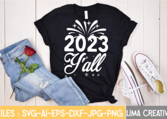 2023 Y’all T-shirt Design,New Years SVG Bundle, New Year’s Eve Quote, Cheers 2023 Saying, Nye Decor, Happy New Year Clip Art, New Year, 2023 svg, cut file, Circut New Year