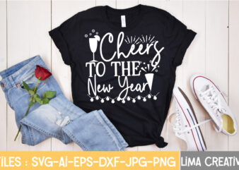 Cheers To The New Year T-shirt Design,New Years SVG Bundle, New Year’s Eve Quote, Cheers 2023 Saying, Nye Decor, Happy New Year Clip Art, New Year, 2023 svg, cut file,