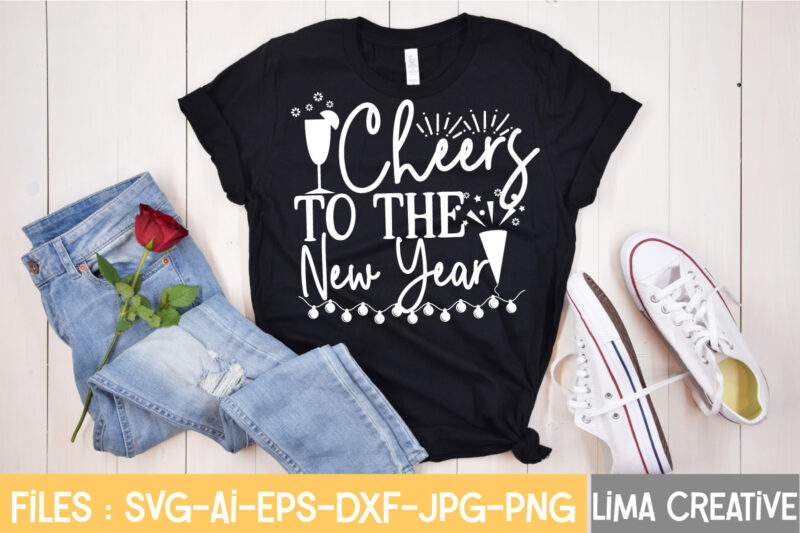 Cheers To The New Year T-shirt Design,New Years SVG Bundle, New Year's Eve Quote, Cheers 2023 Saying, Nye Decor, Happy New Year Clip Art, New Year, 2023 svg, cut file,