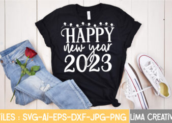 Happy New Year 2023 T-shirt Design,New Years SVG Bundle, New Year’s Eve Quote, Cheers 2023 Saying, Nye Decor, Happy New Year Clip Art, New Year, 2023 svg, cut file, Circut