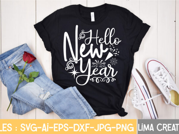Hello new year t-shirt design,new years svg bundle, new year’s eve quote, cheers 2023 saying, nye decor, happy new year clip art, new year, 2023 svg, cut file, circut new