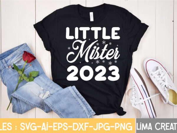 Little mister 2023 t-shirt design,new years svg bundle, new year’s eve quote, cheers 2023 saying, nye decor, happy new year clip art, new year, 2023 svg, cut file, circut new