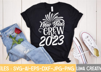 New Year Crew 2023 T-shirt Design,New Years SVG Bundle, New Year’s Eve Quote, Cheers 2023 Saying, Nye Decor, Happy New Year Clip Art, New Year, 2023 svg, cut file, Circut