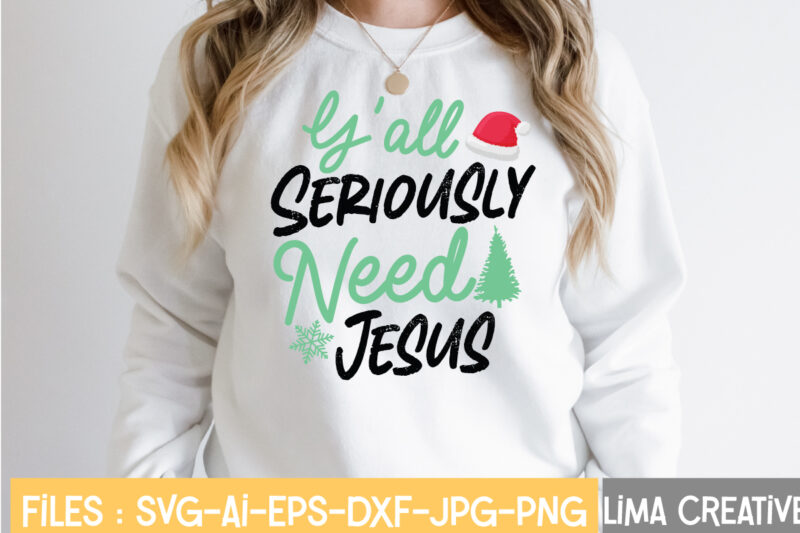 Y'all Seriously Need Jesus T-shirt Design,Christmas SVG Bundle, Christmas SVG, Merry Christmas SVG, Winter svg, Santa svg, Funny Christmas Bundle, Cricut,Christmas SVG Bundle, Funny Christmas SVG, Adult Christmas SVG, Farmhouse