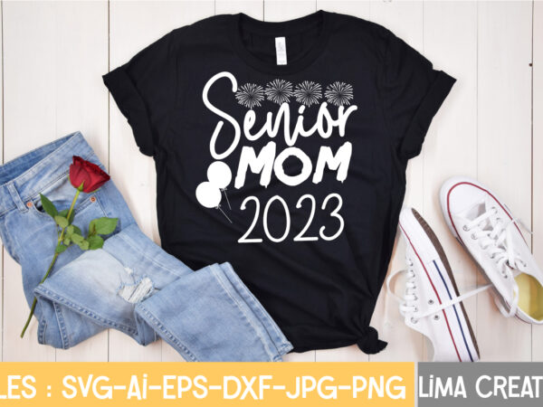 Senior mom 2023 t-shirt design,new years svg bundle, new year’s eve quote, cheers 2023 saying, nye decor, happy new year clip art, new year, 2023 svg, cut file, circut new