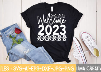 Welcome 2023 T-shirt Design,New Years SVG Bundle, New Year’s Eve Quote, Cheers 2023 Saying, Nye Decor, Happy New Year Clip Art, New Year, 2023 svg, cut file, Circut New Year