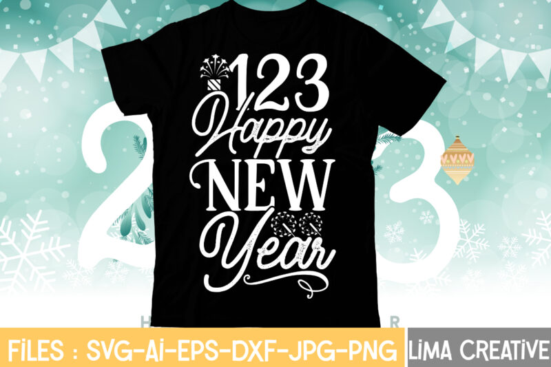 123 Happy New Year T-shirt Design,My 1st New Year SVG, My First New Year SVG Bundle New Years SVG Bundle, New Year's Eve Quote, Cheers 2023 Saying, Nye Decor, Happy