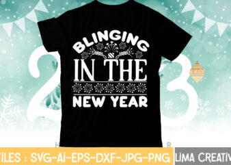 Blinging In The New Year T-shirt Design,My 1st New Year SVG, My First New Year SVG Bundle New Years SVG Bundle, New Year’s Eve Quote, Cheers 2023 Saying, Nye Decor,