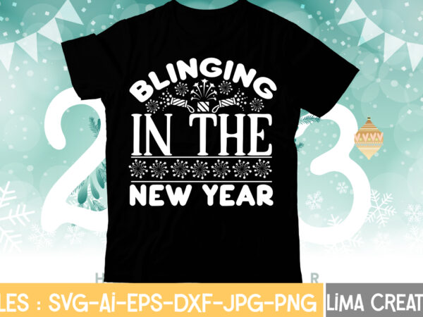Blinging in the new year t-shirt design,my 1st new year svg, my first new year svg bundle new years svg bundle, new year’s eve quote, cheers 2023 saying, nye decor,