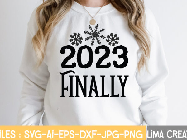 2023 finaliy t-shirt design,new years svg bundle, new year’s eve quote, cheers 2023 saying, nye decor, happy new year clip art, new year, 2023 svg, leocolor happy new year 2023