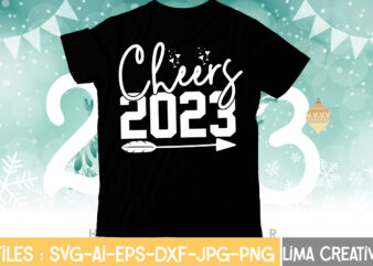 Cheers 2023 T-shirt Design,My 1st New Year SVG, My First New Year SVG Bundle New Years SVG Bundle, New Year’s Eve Quote, Cheers 2023 Saying, Nye Decor, Happy New Year