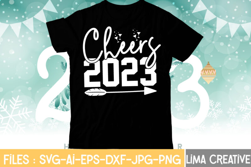 Cheers 2023 T-shirt Design,My 1st New Year SVG, My First New Year SVG Bundle New Years SVG Bundle, New Year's Eve Quote, Cheers 2023 Saying, Nye Decor, Happy New Year