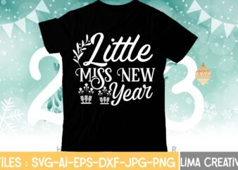 Little Miss New Year T-shirt Design,My 1st New Year SVG, My First New Year SVG Bundle New Years SVG Bundle, New Year’s Eve Quote, Cheers 2023 Saying, Nye Decor, Happy