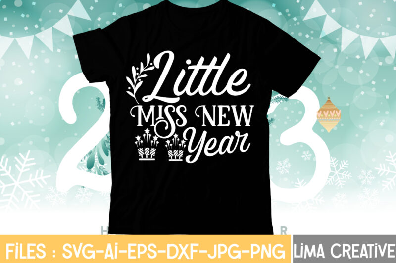 Little Miss New Year T-shirt Design,My 1st New Year SVG, My First New Year SVG Bundle New Years SVG Bundle, New Year's Eve Quote, Cheers 2023 Saying, Nye Decor, Happy