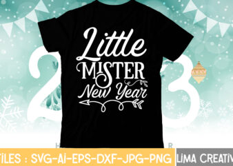 Little Mister New Year T-shirt Design,My 1st New Year SVG, My First New Year SVG Bundle New Years SVG Bundle, New Year’s Eve Quote, Cheers 2023 Saying, Nye Decor, Happy