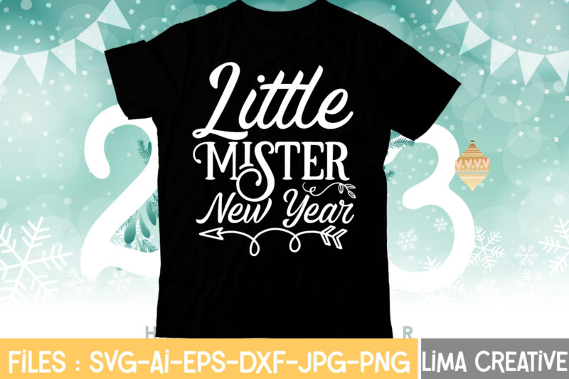 Little Mister New Year T-shirt Design,My 1st New Year SVG, My First New Year SVG Bundle New Years SVG Bundle, New Year's Eve Quote, Cheers 2023 Saying, Nye Decor, Happy