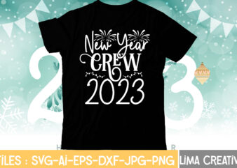 New Year Crew 2023 T-shirt Design,My 1st New Year SVG, My First New Year SVG Bundle New Years SVG Bundle, New Year’s Eve Quote, Cheers 2023 Saying, Nye Decor, Happy