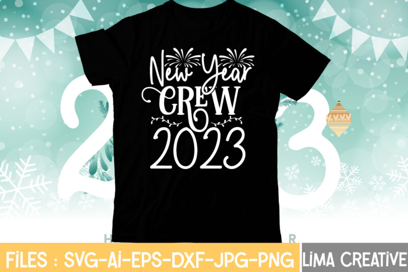 New Year Crew 2023 T-shirt Design,My 1st New Year SVG, My First New Year SVG Bundle New Years SVG Bundle, New Year's Eve Quote, Cheers 2023 Saying, Nye Decor, Happy