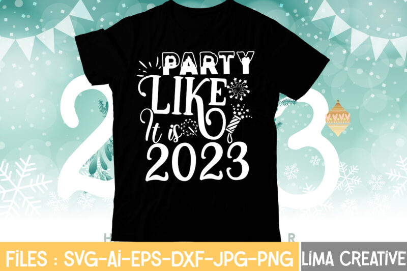 Party Like it is 2023 T-shirt Design,My 1st New Year SVG, My First New Year SVG Bundle New Years SVG Bundle, New Year's Eve Quote, Cheers 2023 Saying, Nye Decor,