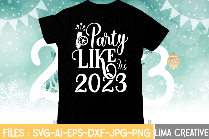 Party Like It's 2023 T-shirt Design,My 1st New Year SVG, My First New Year SVG Bundle New Years SVG Bundle, New Year's Eve Quote, Cheers 2023 Saying, Nye Decor, Happy