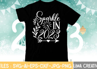 Sparkle In 2023 T-shirt Design,My 1st New Year SVG, My First New Year SVG Bundle New Years SVG Bundle, New Year’s Eve Quote, Cheers 2023 Saying, Nye Decor, Happy New