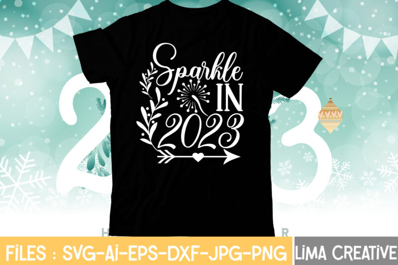 Sparkle In 2023 T-shirt Design,My 1st New Year SVG, My First New Year SVG Bundle New Years SVG Bundle, New Year's Eve Quote, Cheers 2023 Saying, Nye Decor, Happy New