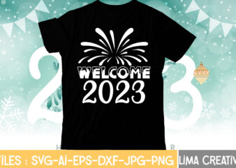 Welcome 2023 T-shirt Design,My 1st New Year SVG, My First New Year SVG Bundle New Years SVG Bundle, New Year’s Eve Quote, Cheers 2023 Saying, Nye Decor, Happy New Year