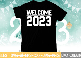 Welcome 2023 T-shirt Design,My 1st New Year SVG, My First New Year SVG Bundle New Years SVG Bundle, New Year’s Eve Quote, Cheers 2023 Saying, Nye Decor, Happy New Year