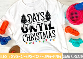 Days Until Christmas T-shirt Design,CHRISTMAS SVG Bundle, CHRISTMAS Clipart, Christmas Svg cricut Files , Christmas Svg Cut Files My 1st Christmas Svg, Baby First Christmas Santa Claus Hat Sublimation Shirt