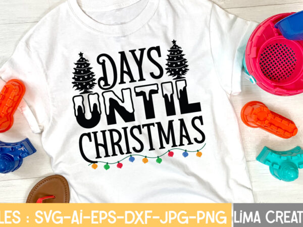 Days until christmas t-shirt design,christmas svg bundle, christmas clipart, christmas svg cricut files , christmas svg cut files my 1st christmas svg, baby first christmas santa claus hat sublimation shirt