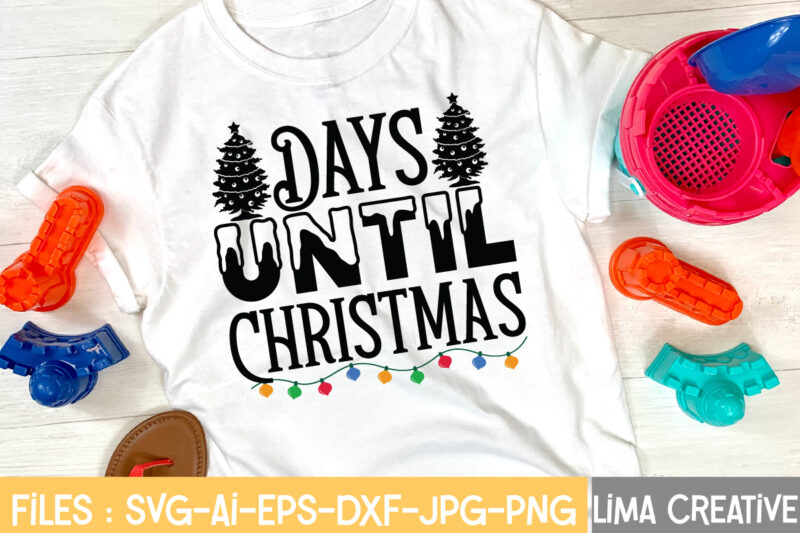 Days Until Christmas T-shirt Design,CHRISTMAS SVG Bundle, CHRISTMAS Clipart, Christmas Svg cricut Files , Christmas Svg Cut Files My 1st Christmas Svg, Baby First Christmas Santa Claus Hat Sublimation Shirt