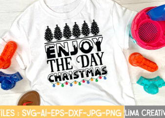 Enjoy The Day Chrtistmas T-shirt Design,CHRISTMAS SVG Bundle, CHRISTMAS Clipart, Christmas Svg cricut Files , Christmas Svg Cut Files My 1st Christmas Svg, Baby First Christmas Santa Claus Hat Sublimation
