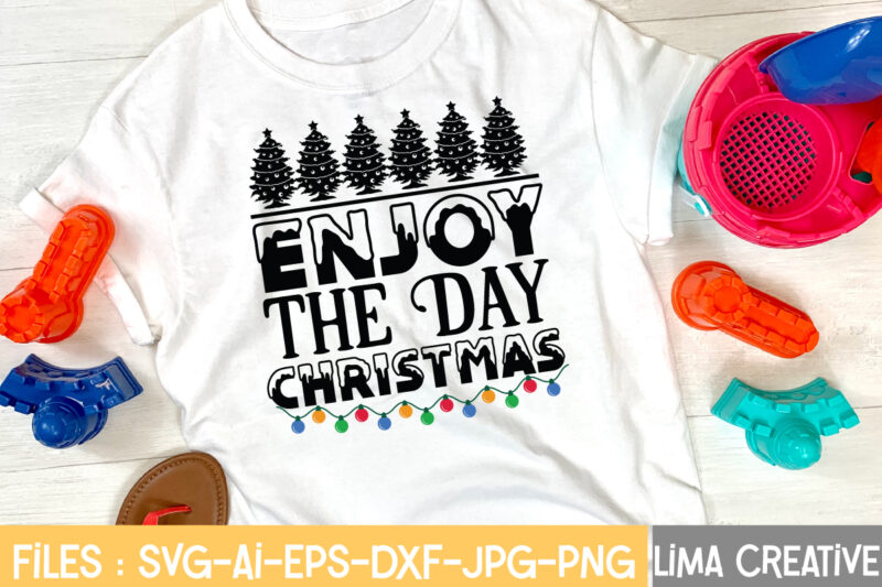 Enjoy The Day Chrtistmas T-shirt Design,CHRISTMAS SVG Bundle, CHRISTMAS Clipart, Christmas Svg cricut Files , Christmas Svg Cut Files My 1st Christmas Svg, Baby First Christmas Santa Claus Hat Sublimation