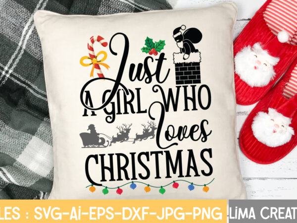 Jast a girl who loves christmas t-shirt design,christmas svg bundle, christmas clipart, christmas svg cricut files , christmas svg cut files my 1st christmas svg, baby first christmas santa claus