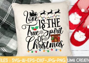 Love IS The True Spirit Of Christmas T-shirt Design,Christmas SVG Bundle, Christmas SVG, Merry Christmas SVG, Christmas Ornaments svg, Winter svg, Santa svg, Funny Christmas Bundle svg Cricut CHRISTMAS MEGA