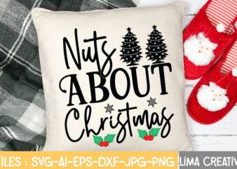 Nuts About Christmas T-shirt Design,Christmas SVG Bundle, Christmas SVG, Merry Christmas SVG, Christmas Ornaments svg, Winter svg, Santa svg, Funny Christmas Bundle svg Cricut CHRISTMAS MEGA BUNDLE, 260+ Designs, Heather