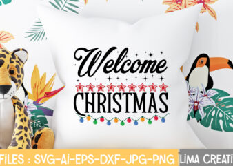 Welcome Christmas T-shirt Design,Christmas SVG Bundle, Christmas SVG, Merry Christmas SVG, Christmas Ornaments svg, Winter svg, Santa svg, Funny Christmas Bundle svg Cricut CHRISTMAS MEGA BUNDLE, 260+ Designs, Heather Roberts