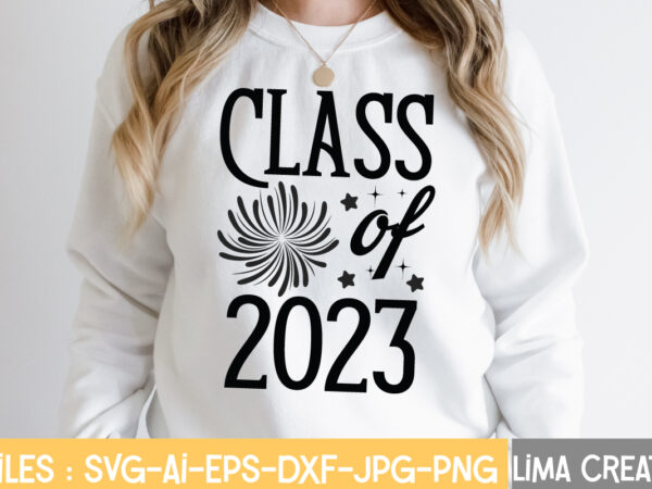 Class of 2023 t-shirt design,new years svg bundle, new year’s eve quote, cheers 2023 saying, nye decor, happy new year clip art, new year, 2023 svg, leocolor happy new year