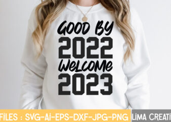 Good By 2022 welcome 2023 T-shirt Design,New Years SVG Bundle, New Year’s Eve Quote, Cheers 2023 Saying, Nye Decor, Happy New Year Clip Art, New Year, 2023 svg, LEOCOLOR Happy