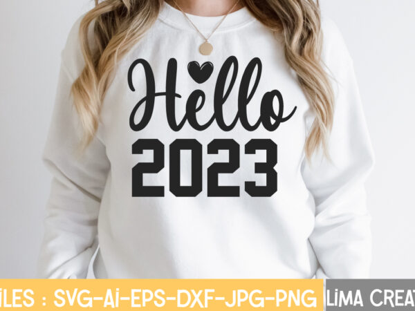 Hello 2023 t-shirt design,new years svg bundle, new year’s eve quote, cheers 2023 saying, nye decor, happy new year clip art, new year, 2023 svg, leocolor happy new year 2023