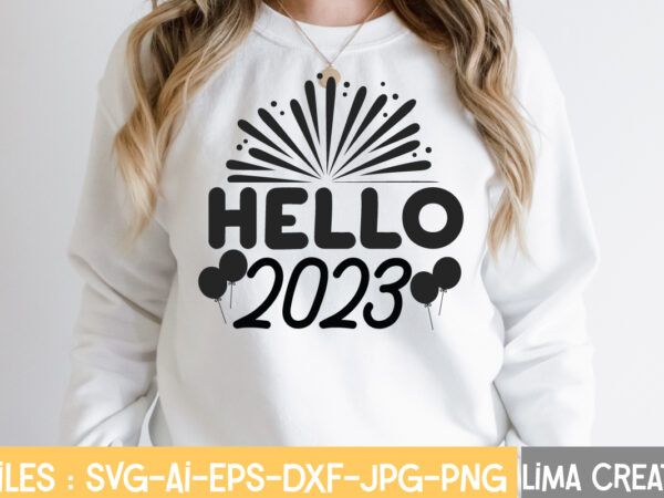 Hello 2023 t-shirt design,new years svg bundle, new year’s eve quote, cheers 2023 saying, nye decor, happy new year clip art, new year, 2023 svg, leocolor happy new year 2023