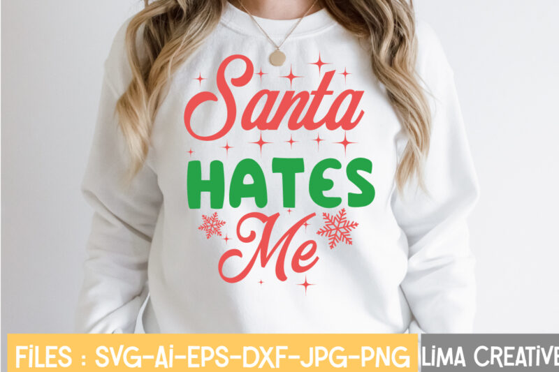 Santa Hates Me T-shirt D,esignChristmas SVG Bundle, Christmas SVG, Merry Christmas SVG, Winter svg, Santa svg, Funny Christmas Bundle, Cricut,Christmas SVG Bundle, Funny Christmas SVG, Adult Christmas SVG, Farmhouse Sign,