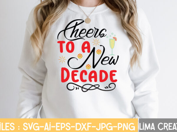 Cheers to a new decade t-shirt design,new years svg bundle, new year’s eve quote, cheers 2023 saying, nye decor, happy new year clip art, new year, 2023 svg, leocolor happy
