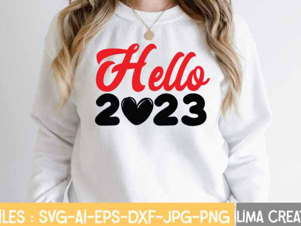 Hello 2023 t-shirt design,new years svg bundle, new year’s eve quote, cheers 2023 saying, nye decor, happy new year clip art, new year, 2023 svg, leocolor happy new year 2023