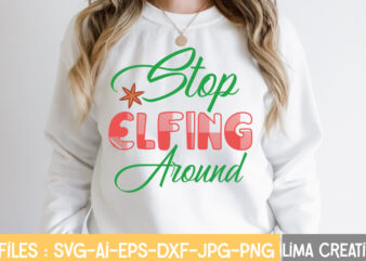 Stop Elfing Around T-shirt Design,Christmas SVG Bundle, Christmas SVG, Merry Christmas SVG, Winter svg, Santa svg, Funny Christmas Bundle, Cricut,Christmas SVG Bundle, Funny Christmas SVG, Adult Christmas SVG, Farmhouse Sign,