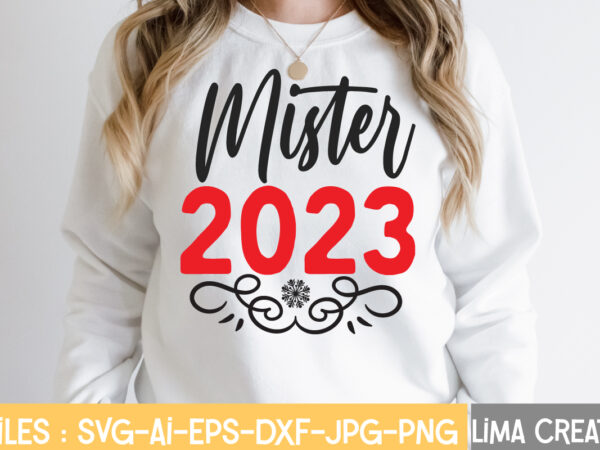 Mister 2023 t-shirt design,new years svg bundle, new year’s eve quote, cheers 2023 saying, nye decor, happy new year clip art, new year, 2023 svg, leocolor happy new year 2023