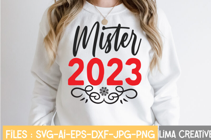 Mister 2023 T-shirt Design,New Years SVG Bundle, New Year's Eve Quote, Cheers 2023 Saying, Nye Decor, Happy New Year Clip Art, New Year, 2023 svg, LEOCOLOR Happy New Year 2023